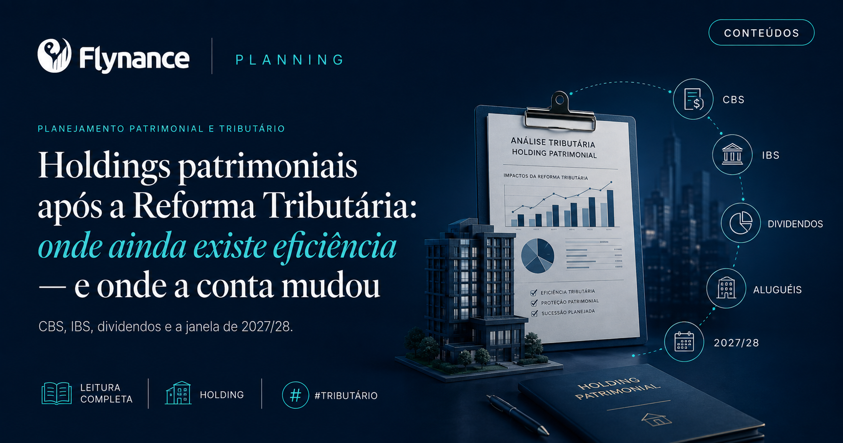 Holdings patrimoniais após a Reforma Tributária: onde ainda existe eficiência e onde a conta mudou