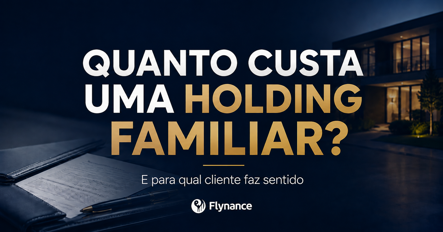 Qual o custo de uma holding familiar e para qual cliente ela faz sentido?